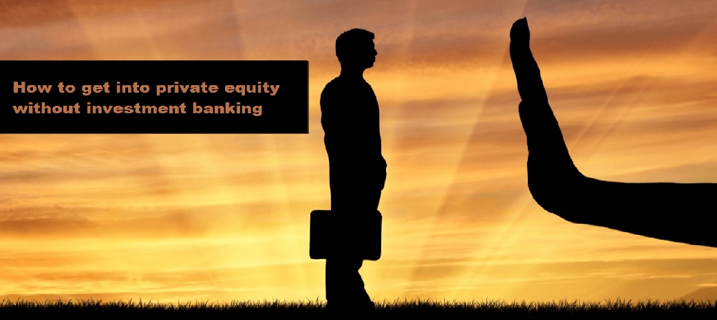 how to get into private equity without investment banking