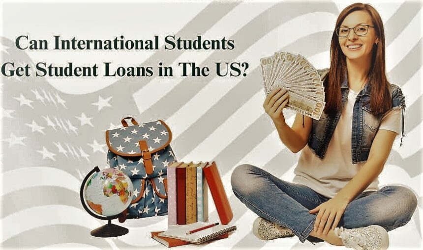can foreign students get student loans in us