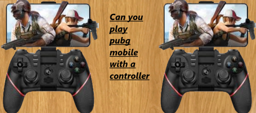 can you play pubg mobile with a controller