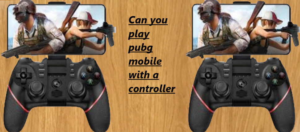 can you play pubg mobile with a controller